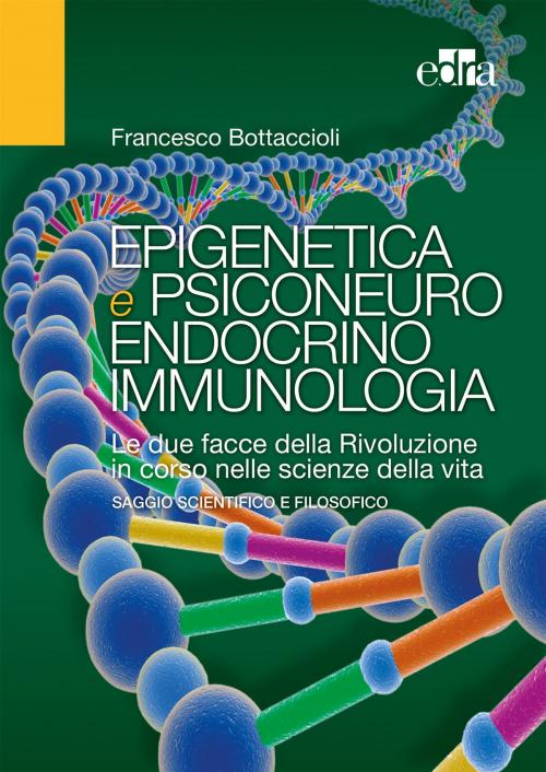 Cover of the book Epigenetica e psiconeuroendocrinoimmunologia by Francesco Bottaccioli, Edra