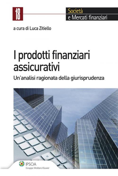 Cover of the book I prodotti finanziari assicurativi by Zitiello Luca, Ipsoa