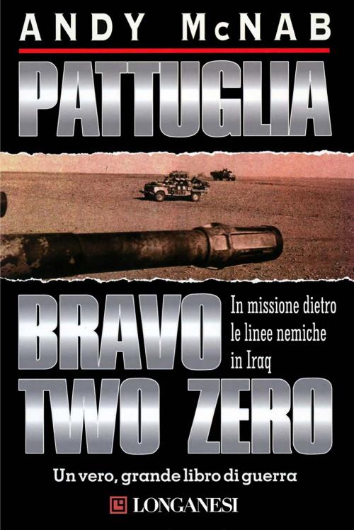 Cover of the book Pattuglia Bravo Two Zero by Andy McNab, Longanesi