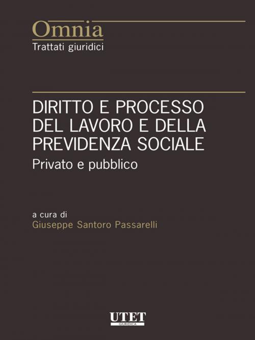 Cover of the book Diritto e processo del lavoro e della previdenza sociale by GIUSEPPE SANTORO PASSARELLI, Utet Giuridica