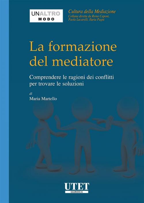 Cover of the book La formazione del mediatore by Maria Martello, Utet Giuridica