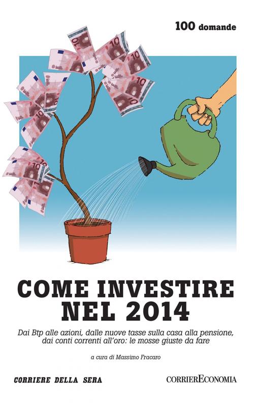 Cover of the book Come investire nel 2014 by Corriere della Sera, Corriere della Sera