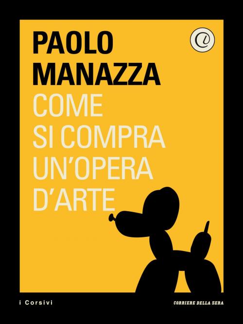 Cover of the book Come si compra un'opera d'arte by Corriere della Sera, Paolo Manazza, Corriere della Sera