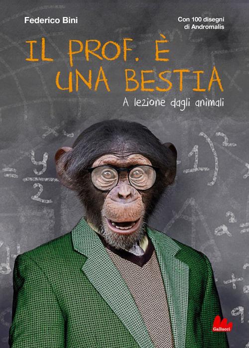 Cover of the book Il prof. è una bestia by Federico Bini, Gallucci