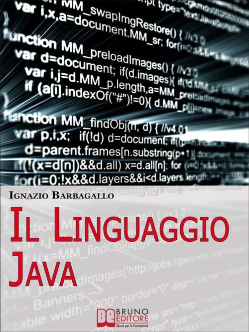 Cover of the book Il linguaggio Java. Elementi di Programmazione Moderna e Java per il Tuo Sito E-Commerce. (Ebook Italiano - Anteprima Gratis) by Ignazio Barbagallo, Bruno Editore
