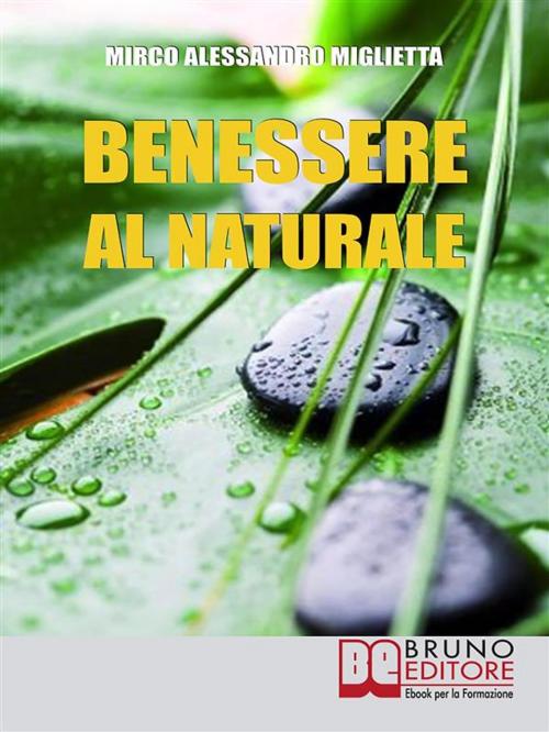 Cover of the book Benessere al Naturale by Mirco Alessandro Miglietta, Bruno Editore