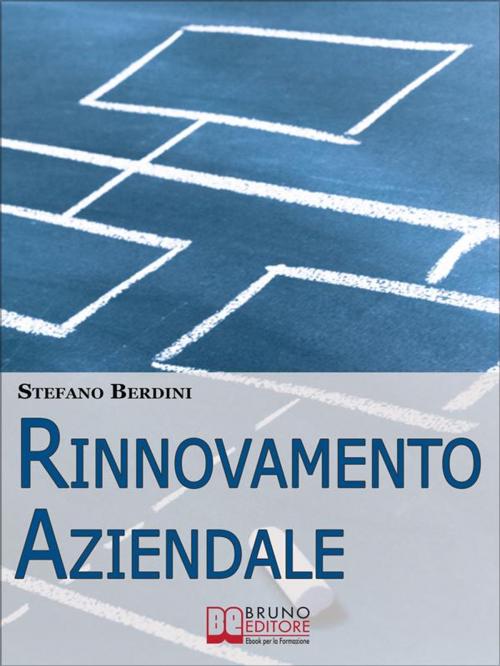 Cover of the book Rinnovamento Aziendale by Stefano Berdini, Bruno Editore