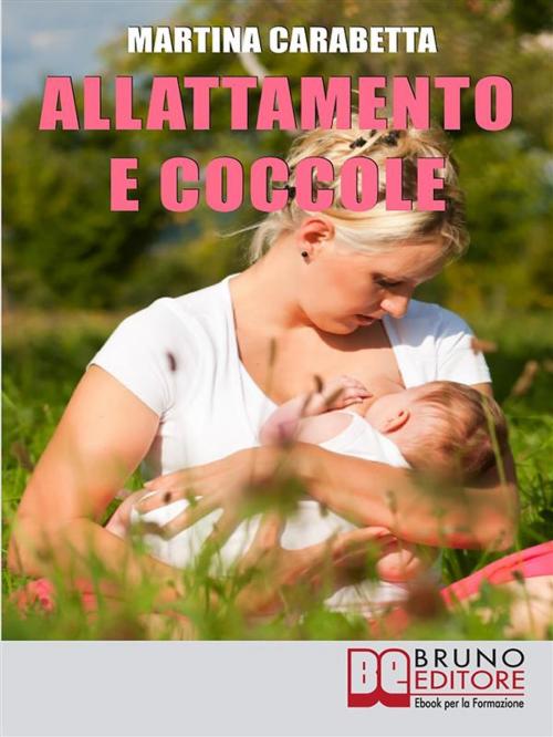 Cover of the book Allattamento e Coccole by Martina Carabetta, Bruno Editore
