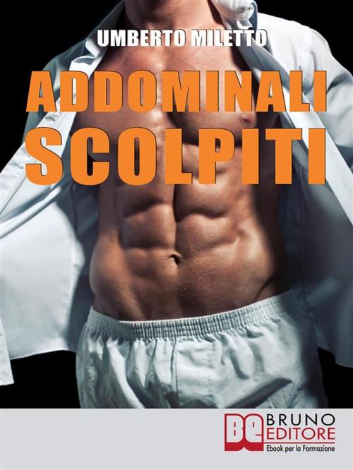 Cover of the book Addominali Scolpiti by Umberto Miletto, Bruno Editore