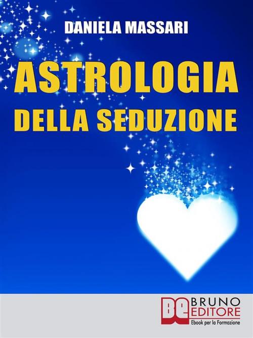 Cover of the book Astrologia della seduzione by Daniela Massari, Bruno Editore