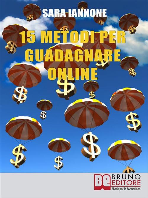 Cover of the book 15 Metodi Per Guadagnare Online by Sara Iannone, Bruno Editore