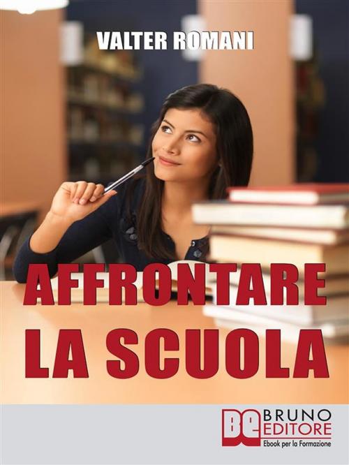Cover of the book Affrontare la Scuola by Valter Romani, Bruno Editore