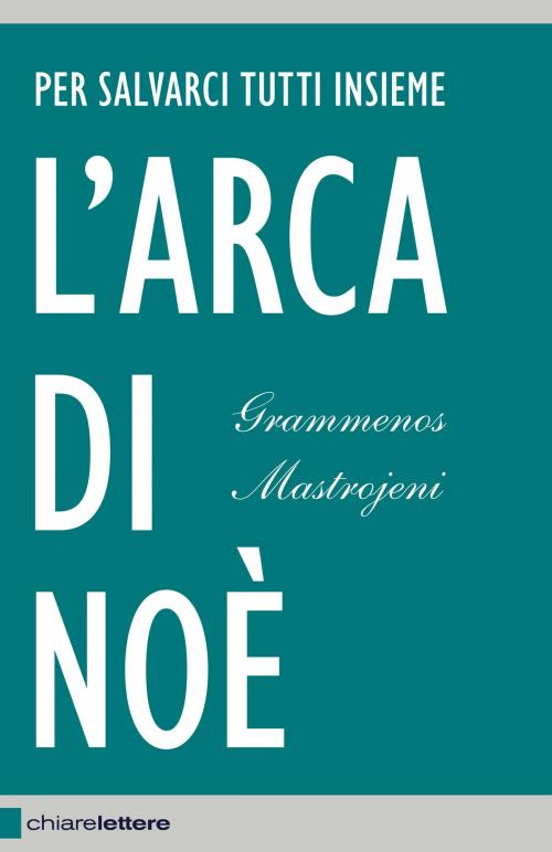 Cover of the book L'arca di Noè by Grammenos Mastrojeni, Chiarelettere