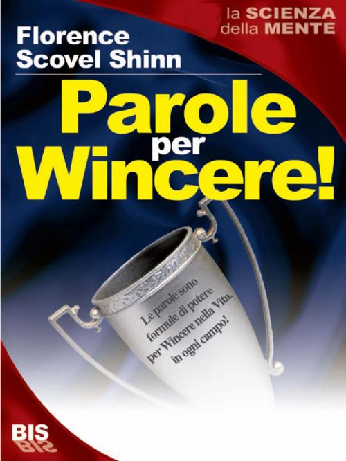 Cover of the book Parole per Wincere! by Florence Scovel Shinn, Bis Edizioni