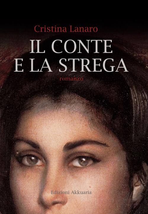 Cover of the book Il conte e la strega by Cristina Lanaro, Akkuaria