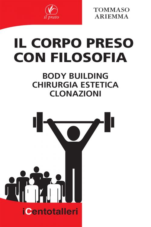 Cover of the book Il Corpo preso con Filosofia by Tommaso Ariemma, Il prato publishing house