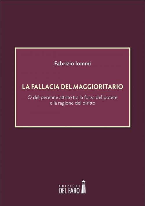 Cover of the book La fallacia del maggioritario by Fabrizio Iommi, Edizioni del Faro