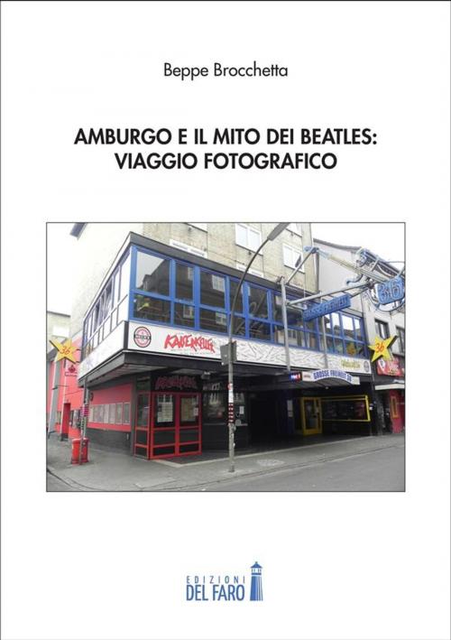 Cover of the book Amburgo e il mito dei Beatles: viaggio fotografico by Beppe Brocchetta, Edizioni del Faro