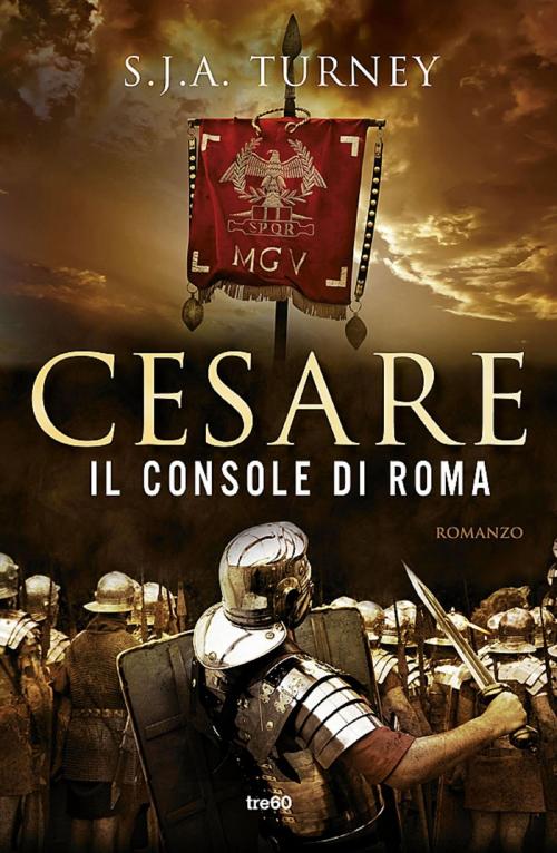 Cover of the book Cesare, il console di Roma by Simon James Atkinson Turney, Tre60