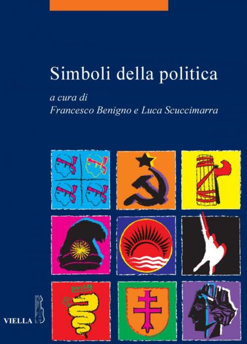 Cover of the book Simboli della politica by Francesco Benigno, Luca Scuccimarra, Viella Libreria Editrice