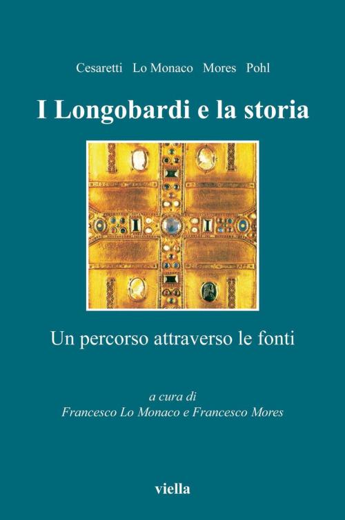 Cover of the book I Longobardi e la storia by Autori Vari, Viella Libreria Editrice