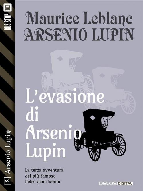 Cover of the book L'evasione di Arsenio Lupin by Maurice Leblanc, Delos Digital
