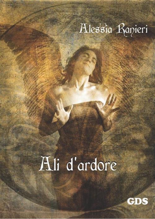 Cover of the book Ali d'ardore by ALESSIA RANIERI, editrice GDS