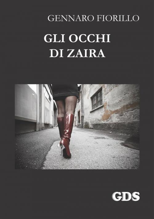 Cover of the book Gli occhi di Zaira by Gennaro Fiorillo, editrice GDS