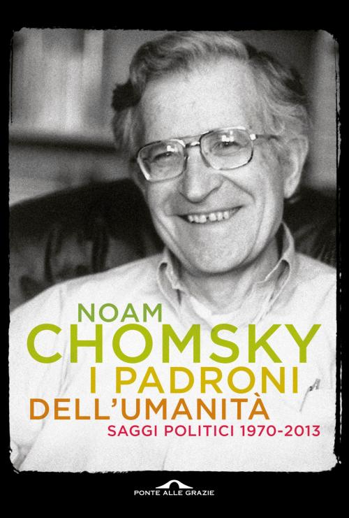 Cover of the book I padroni dell'umanità by Noam Chomsky, Ponte alle Grazie
