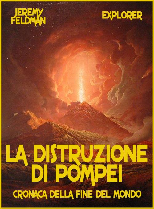 Cover of the book La distruzione di Pompei by Jeremy Feldman, LA CASE