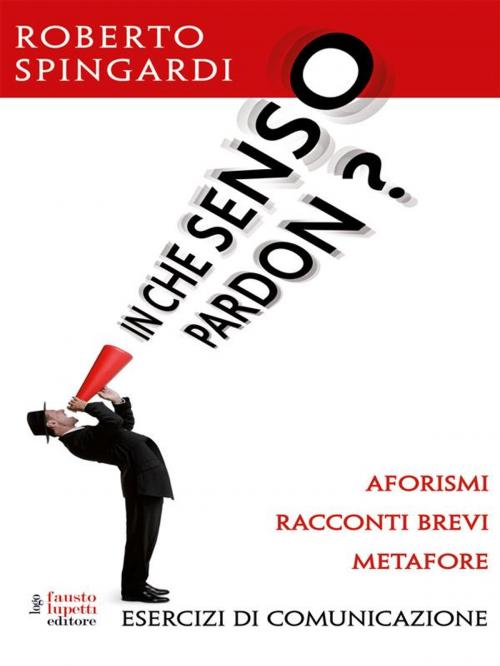 Cover of the book In che senso pardon? by Roberto Spingardi, Fausto Lupetti Editore