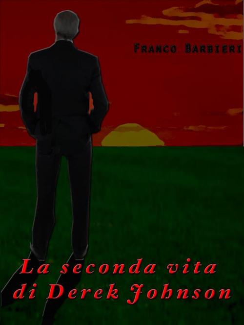 Cover of the book La seconda vita di derek johnson by Franco Barbieri, Franco Barbieri