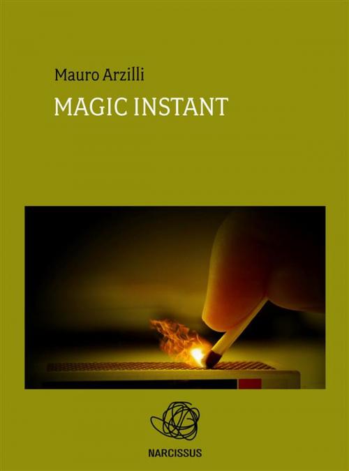 Cover of the book Magic Instant by Mauro Arzilli, Mauro Arzilli