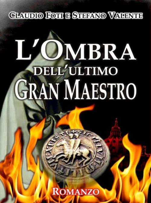 Cover of the book L'ombra dell'ultimo gran maestro by Claudio Foti, Stefano Valente, Claudio Foti
