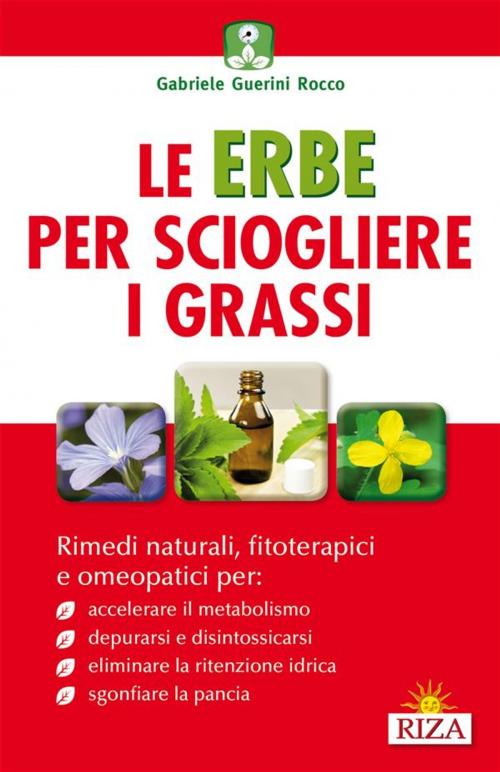 Cover of the book Le erbe per sciogliere i grassi by Gabriele Guerini Rocco, Edizioni Riza