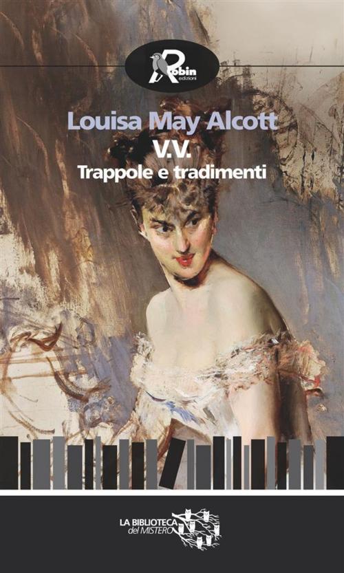 Cover of the book V.V. Trappole e tradimenti by Louisa May Alcott, Robin Edizioni