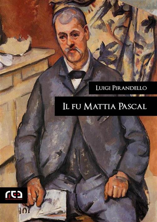 Cover of the book Il fu Mattia Pascal by Luigi Pirandello, REA Multimedia