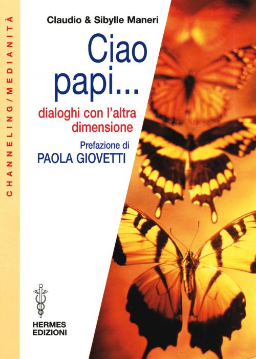 Cover of the book Ciao Papi... by Claudio Maneri, Sibylle Maneri, Paola Giovetti, Hermes Edizioni