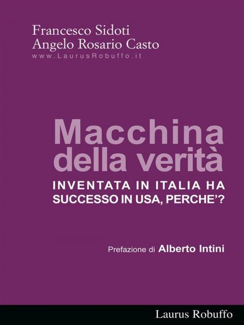 Cover of the book Macchina della verità: Inventata in Italia ha successo in USA, perche’? by Francesco Sidoti, Angelo R. Casto, Laurus Robuffo