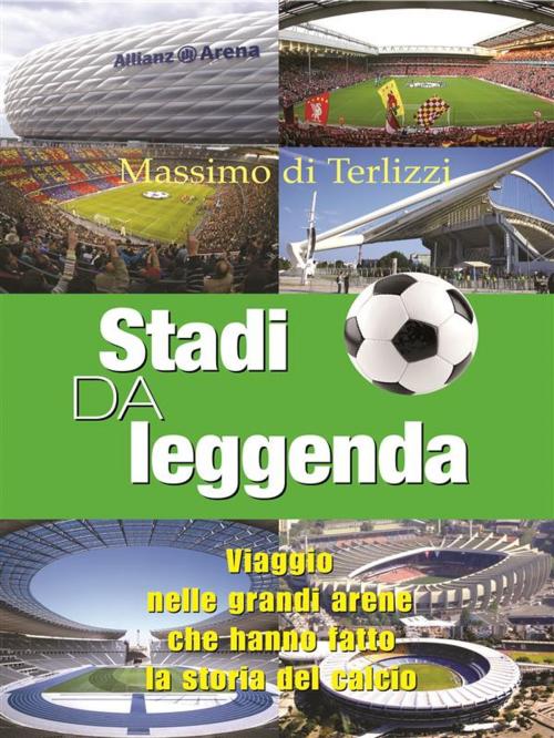 Cover of the book Stadi da leggenda by Massimo di Terlizzi, SEM
