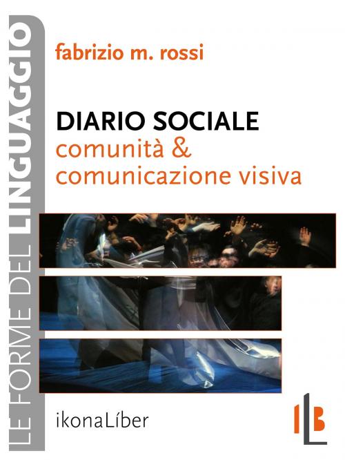 Cover of the book Diario sociale. Comunità e comunicazione visiva by Fabrizio M. Rossi, Ikonaliber