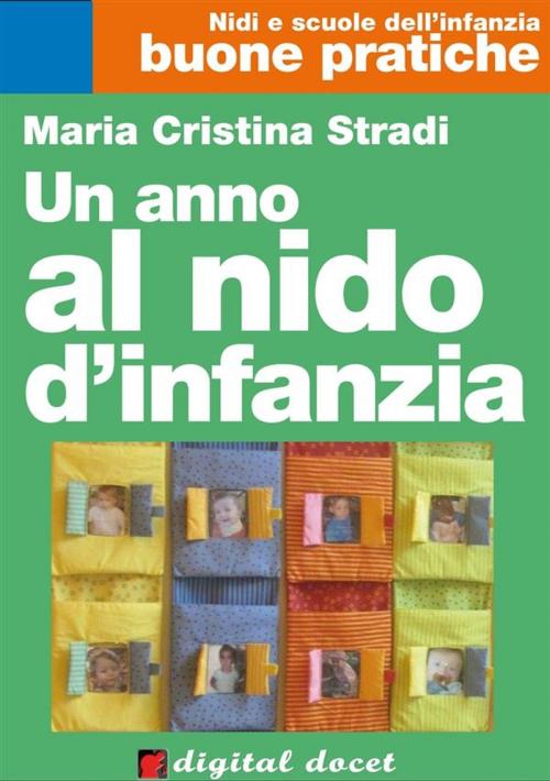 Cover of the book Un anno al nido d'Infanzia by Maria Cristina Stradi, Digital Index