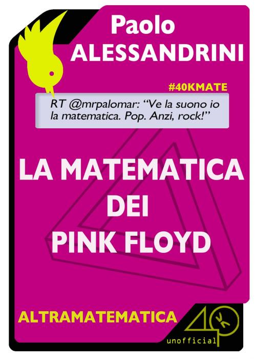 Cover of the book La matematica dei Pink Floyd by Paolo Alessandrini, 40K Unofficial