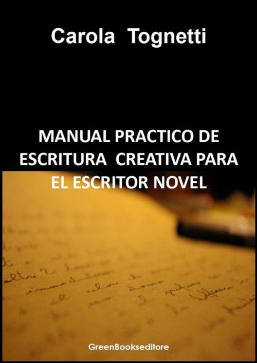 Cover of the book Manual practico de escritura creativa para el escritor novel by Carola Tognetti, Greenbooks editore