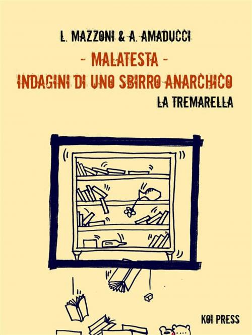 Cover of the book Malatesta - Indagini di uno sbirro anarchico (Vol.5) by Lorenzo Mazzoni, Koi Press