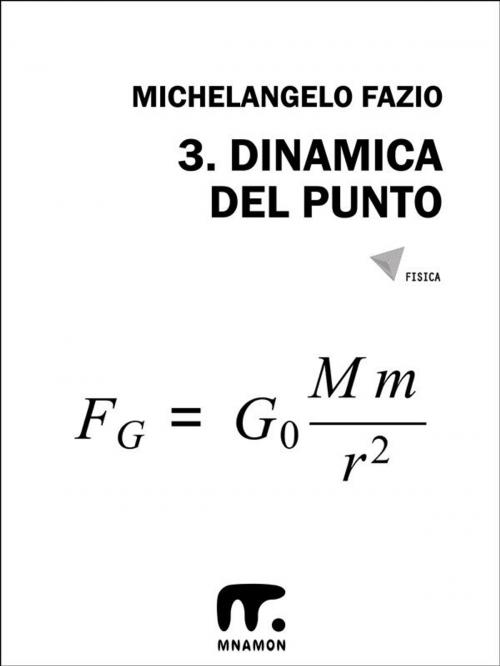 Cover of the book 3. Dinamica del punto by Michelangelo Fazio, Mnamon