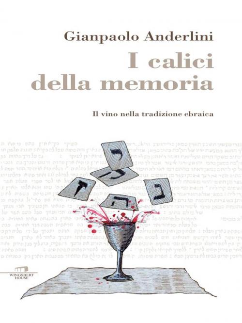 Cover of the book I calici della memoria by Gianpaolo Anderlini, Wingsbert House