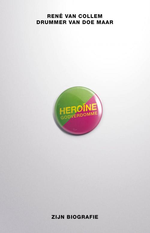 Cover of the book Heroine godverdomme by Rene van Collem, VBK Media