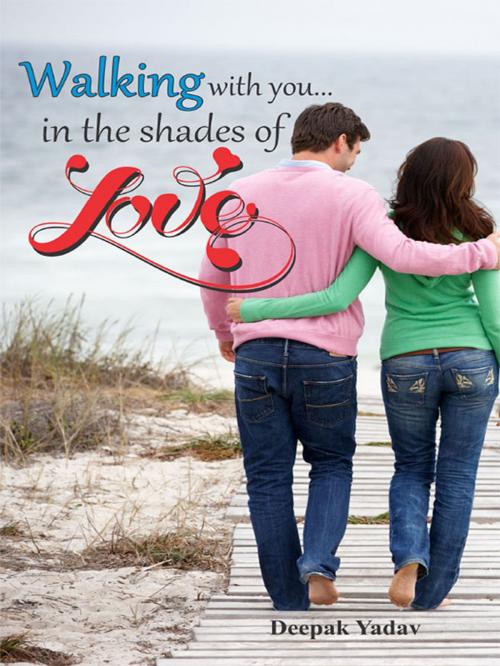 Cover of the book Walking with you…in the shades of love by Deepak Yadav, Diamond Pocket Books (P) Ltd.