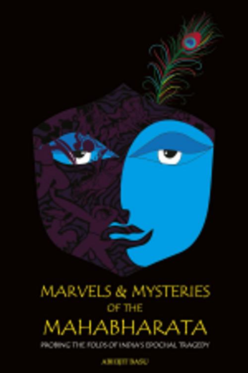 Cover of the book Marvels and Mysteries of the Mahabharata by Abhijit Basu, Leadstart Publishing Pvt Ltd